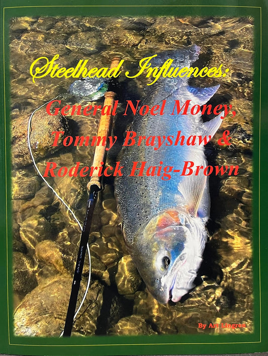 STEELHEADINFLUNECES:byGeneralNoelMoney,TommyBrayshaw&RoderickHaig-Brown